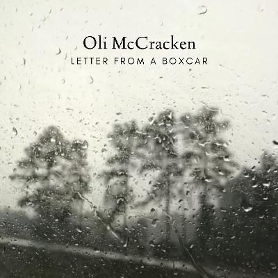 Oli McCracken - Letter From A Boxcar Oli McCracken - Letter From A Boxcar