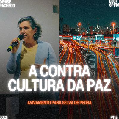 Série: Avivamento na Selva de Pedra (Parte V): A Contra Cultura da Paz - Denise Pacheco