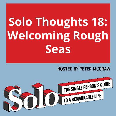 Solo Thoughts 18: Welcoming Rough Seas