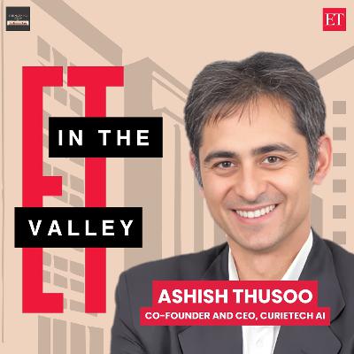 ET in the Valley: Ashish Thusoo, Co-founder and CEO, CurieTech AI.
