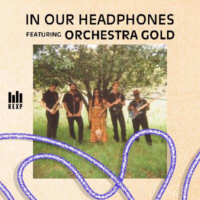 KEXP DJ Troy Nelson on Oakland’s Orchestra GOLD