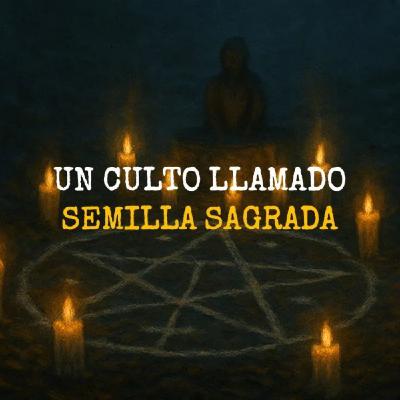 El Culto De La Semilla Sagrada (Historias De Terror)