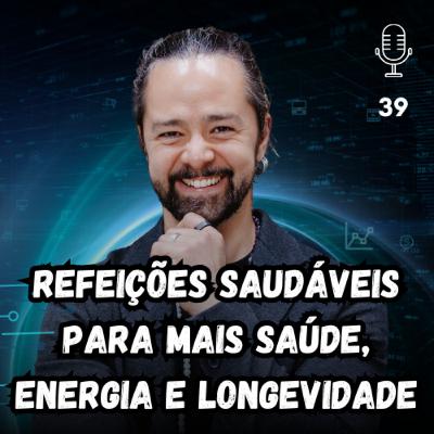 REFEIÇÕES SAUDÁVEIS PARA MAIS SAÚDE, ENERGIA E LONGEVIDADE #39