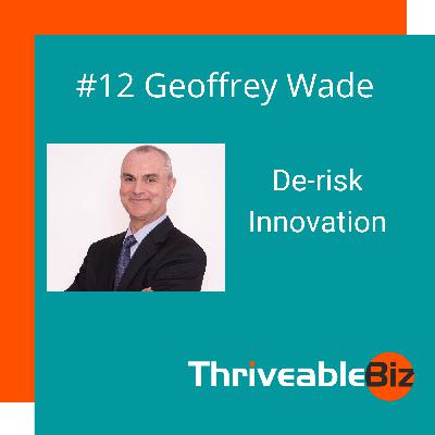 Geoffrey Wade - De-risk Innovation
