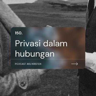 150. Privasi dalam hubungan 150. Privasi dalam hubungan