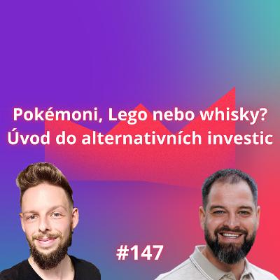 #147: Pokémoni, Lego nebo whisky? Úvod do alternativních investic [Tomáš Zahradník]