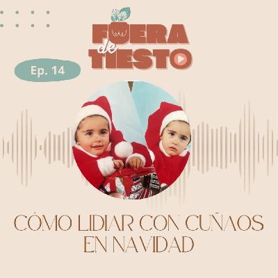 Cómo lidiar con cuñaos en Navidad - Episodio 14