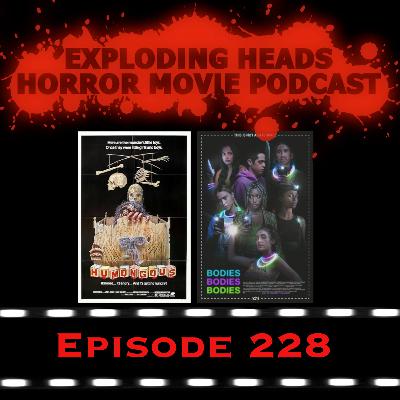 Exploding Heads 228: Humongous & Bodies Bodies Bodies