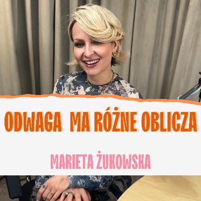 Odwaga w ciszy. Marieta Żukowska o sile kobiety