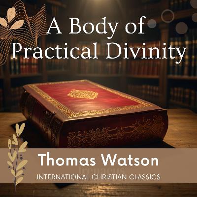 A Body Of Divinity (Part 1) By Puritan Thomas Watson [Christian Audiobook] | Christian Classics