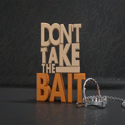 Don't Take The Bait - The Trap of Revenge PT2