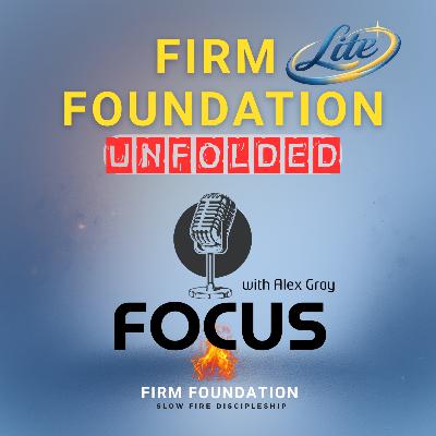 096 Firm Foundation Lite: UNFOLDED #6 - ‘He Never Intends To Help You Live The Christian Life’
