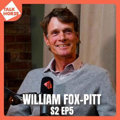 S2 Ep5: William Fox-Pitt - Lessons from a Legend