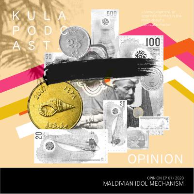 Kula Podcast Opinion EP1: The Maldivian Idol Mechanism