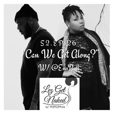 S2.EP.26 - Can We Get Along? w/ Enobull S2.EP.26 - Can We Get Along? w/ Enobull