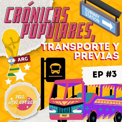 EP#3 | Crónicas populares, transporte y previas... EP#3 | Crónicas populares, transporte y previas...