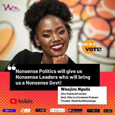 Mine is a Vote! - with Afro-political Feminist Wanjiru Nguhi Mine is a Vote! - with Afro-political Feminist Wanjiru Nguhi