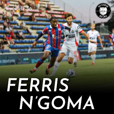 #56 - À 20 ans il arrête le foot, 5 ans plus tard il signe en Ligue 1: l'histoire de Ferris N'Goma