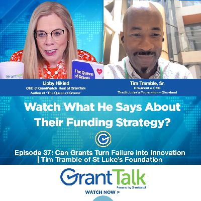 🚀 GrantTalk Ep 37 | Can Grants Turn Failure into Innovation | Tim Tramble Sr. of St Luke’s Foundation