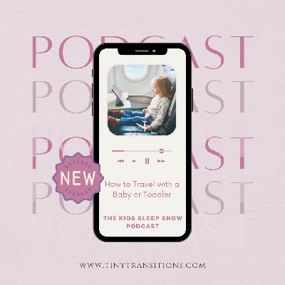 Episode 176: How to Travel with a Baby or Toddler