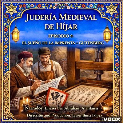 EPISODIO 9: EL SUEÑO DE LA IMPRENTA - GUTENBERG LLEGA A HÍJAR EPISODIO 9: EL SUEÑO DE LA IMPRENTA - GUTENBERG LLEGA A HÍJAR
