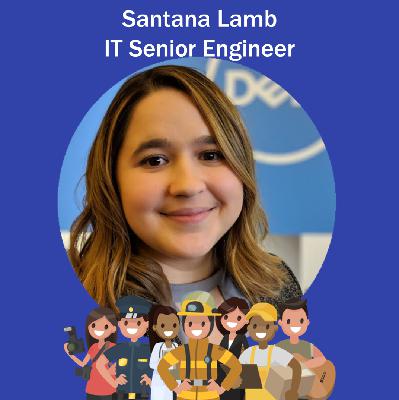132: IT Senior Engineer - Santana Lamb is a Senior Engineer for Dell EMC