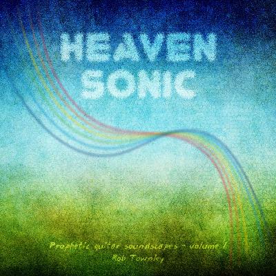 Heaven Sonic - Prophetic Guitar Soundscapes Volume 1 (Preview)