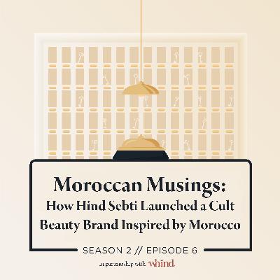 Moroccan Musings: How Hind Sebti Launched a Cult Beauty Brand Inspired by Morocco Moroccan Musings: How Hind Sebti Launched a Cult Beauty Brand Inspired by Morocco