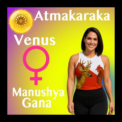 Venus as Atmakaraka in Manushya Gana — Beauty Through Human Imperfection (Vedic Soul Path) Venus as Atmakaraka in Manushya Gana — Beauty Through Human Imperfection (Vedic Soul Path)