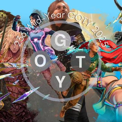 236. Mid-Year GOTY 2025