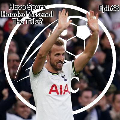 Have Spurs Handed Arsenal The Title?