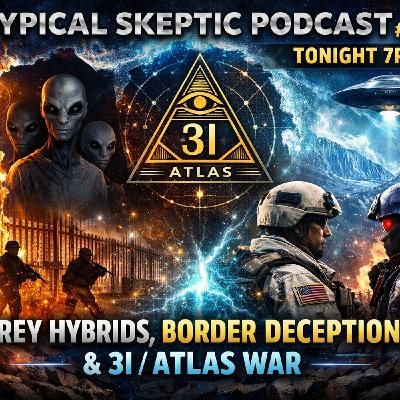 Grey Hybrids/ Greenland Secrets/ Mark Richards/3I Atlas - Kerry Cassidy - Typical Skeptic # 2446