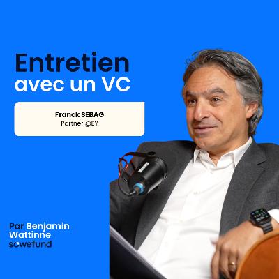 #42 - Financement startups : bilan 2025 & perspectives 2026 avec Franck Sebag, Partner @EY #42 - Financement startups : bilan 2025 & perspectives 2026 avec Franck Sebag, Partner @EY