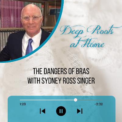 The Hidden Dangers of Bras- With Sydney Ross Singer