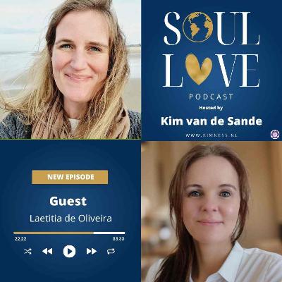Soul Love Podcast by Kim van de Sande | guest Laetitia de Oliveira | Finding Balance: Healing from Within