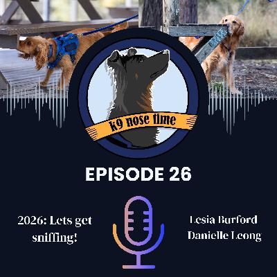 Episode 26: 2026: Lets get sniffing! Episode 26: 2026: Lets get sniffing!