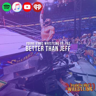 Young Kings Wrestling Ep. 153 - Better Than Jeff