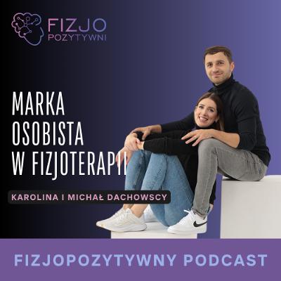 Marka osobista w fizjoterapii. Podcast fizjoterapeuty