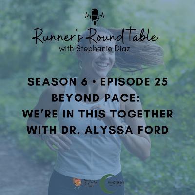 S6E25 - Beyond Pace: We’re in This Together with Dr. Alyssa Ford