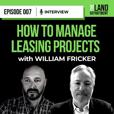 007 - How to Manage Leasing Projects with William Fricker