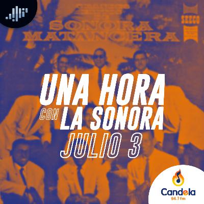 Podcast musical: Una hora con la Sonora | 3 de julio de 2021 Podcast musical: Una hora con la Sonora | 3 de julio de 2021