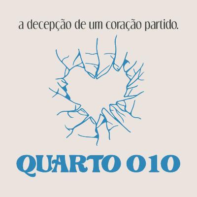 quarto 010: a decepção de um coração partido quarto 010: a decepção de um coração partido
