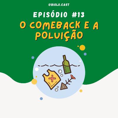 Biolocast - O Comeback e a Poluição (Parte 1)