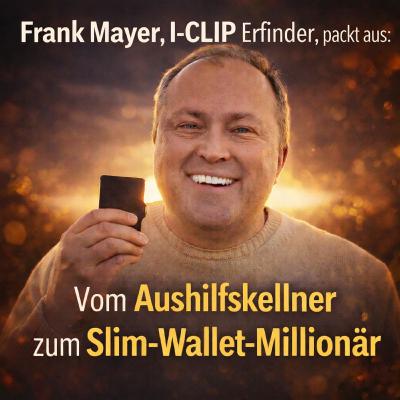 I-CLIP Erfinder, Frank Mayer, packt aus: Vom Aushilfskellner zum Slim-Wallet-Millionär und warum er nicht mehr in Deutschland gründen würde I-CLIP Erfinder, Frank Mayer, packt aus: Vom Aushilfskellner zum Slim-Wallet-Millionär und warum er nicht mehr in Deutschland gründen würde