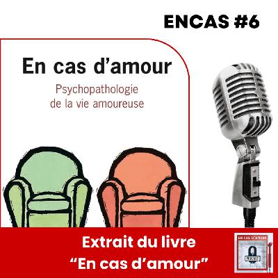 Encas #6 - Concilier passion, amour et paix : C'est possible ? - Extrait du livre "En cas d'amour"
