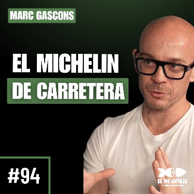 #94 | Marc Gascons | "Si Quieres MACARRONES, Te los Hago": La Realidad de un Michelin de Carretera