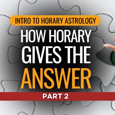 Horary Astrology Part 2: The Quesited, The Moon & Delivering Final Judgment
