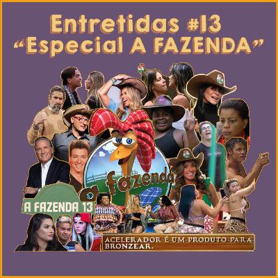Entretidas #13: "Especial A Fazenda" Entretidas #13: "Especial A Fazenda"