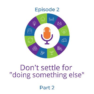 Don't settle for "doing something else" with Sarah Humphreys - Part 2
