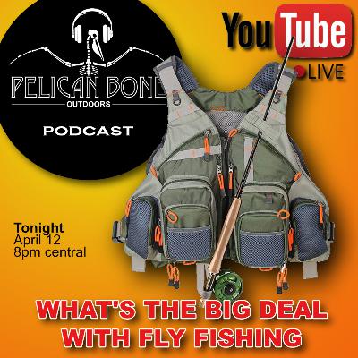 Ep. 11 | What's the BIG DEAL with Fly Fishing